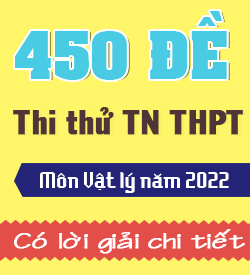450 Đề thi thử THPTQG Lý 2022